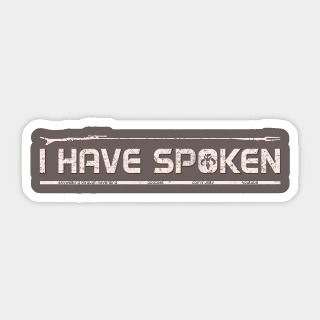 I Have Spoken Sticker by Skywalking Through Neverland